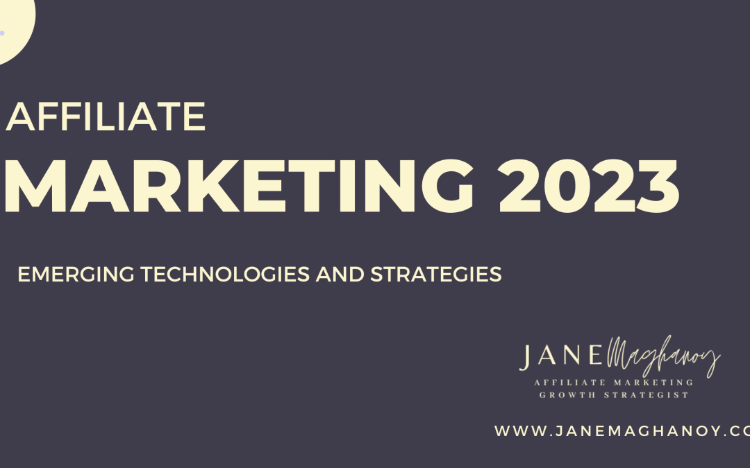 Affiliate Marketing 2023: Emerging Technologies and Strategies