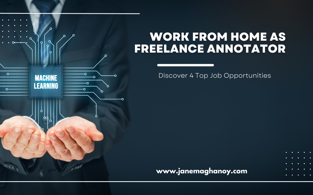 Work from Home as a Freelance Annotator: Discover 4 Top Job Opportunities