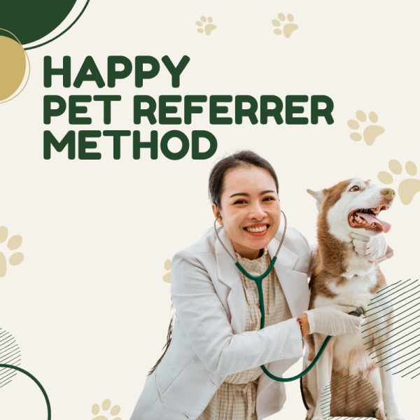 The Happy Pet Referrer Method™